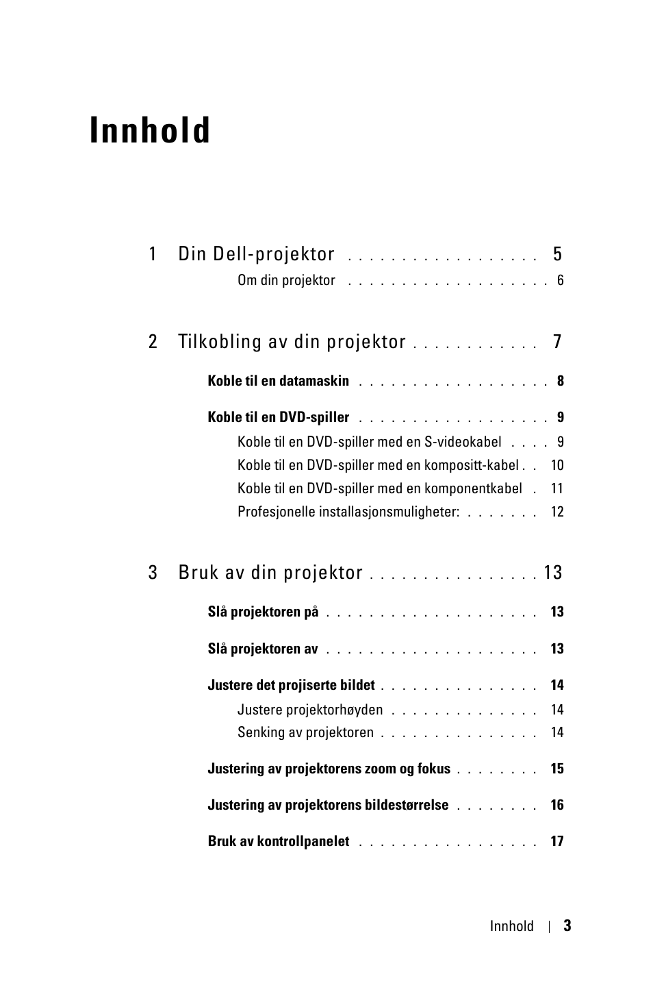 Innhold, 1 din dell-projektor 5, 2 tilkobling av din projektor 7 | 3 bruk av din projektor 13, 1 din dell-projektor, 2 tilkobling av din projektor, 3 bruk av din projektor | Dell 1800MP Projector User Manual | Page 780 / 1096