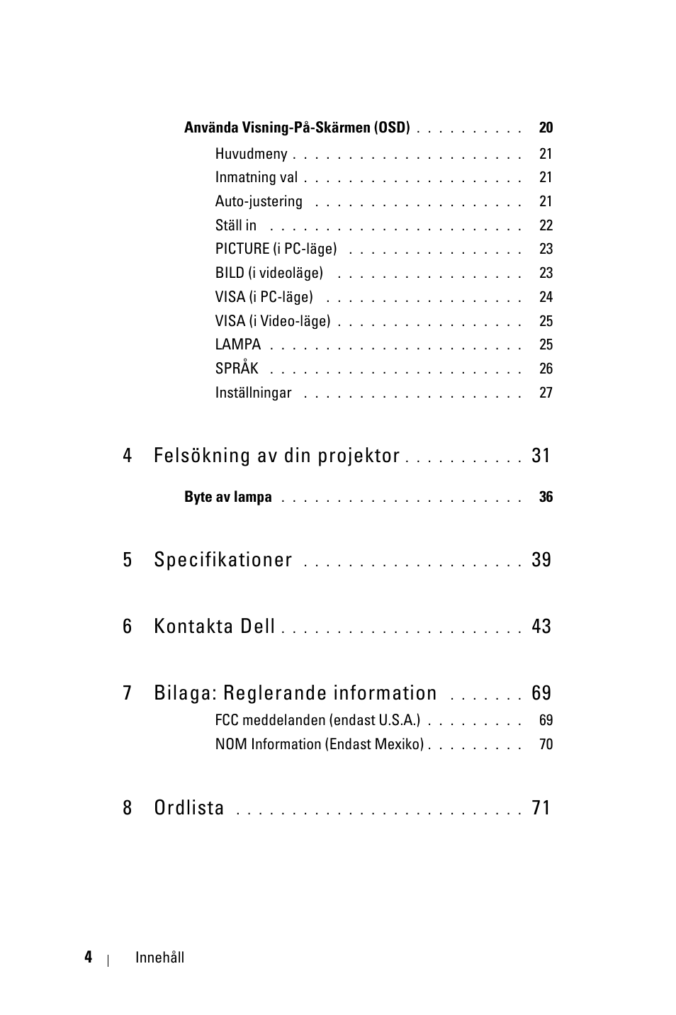 4 felsökning av din projektor 31, 5 specifikationer 39, 6 kontakta dell 43 | 7 bilaga: reglerande information 69, 8 ordlista 71, 4 felsökning av din projektor, 5 specifikationer, 39 6 kontakta dell, 43 7 bilaga: reglerande information, 8 ordlista | Dell 1800MP Projector User Manual | Page 858 / 1096