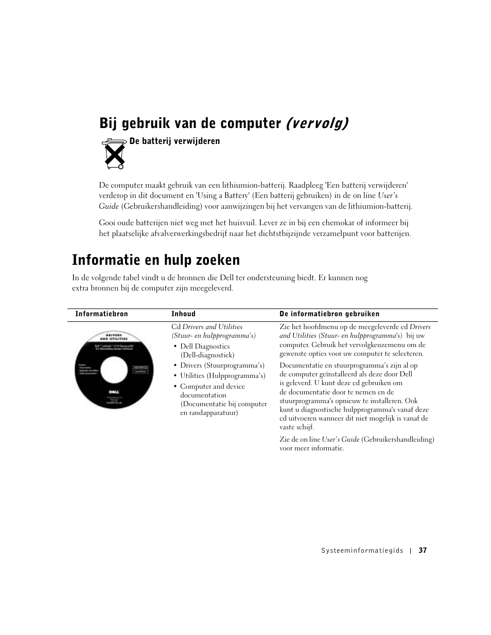 De batterij verwijderen, Informatie en hulp zoeken, Bij gebruik van de computer (vervolg) | Dell Latitude C640 User Manual | Page 39 / 192