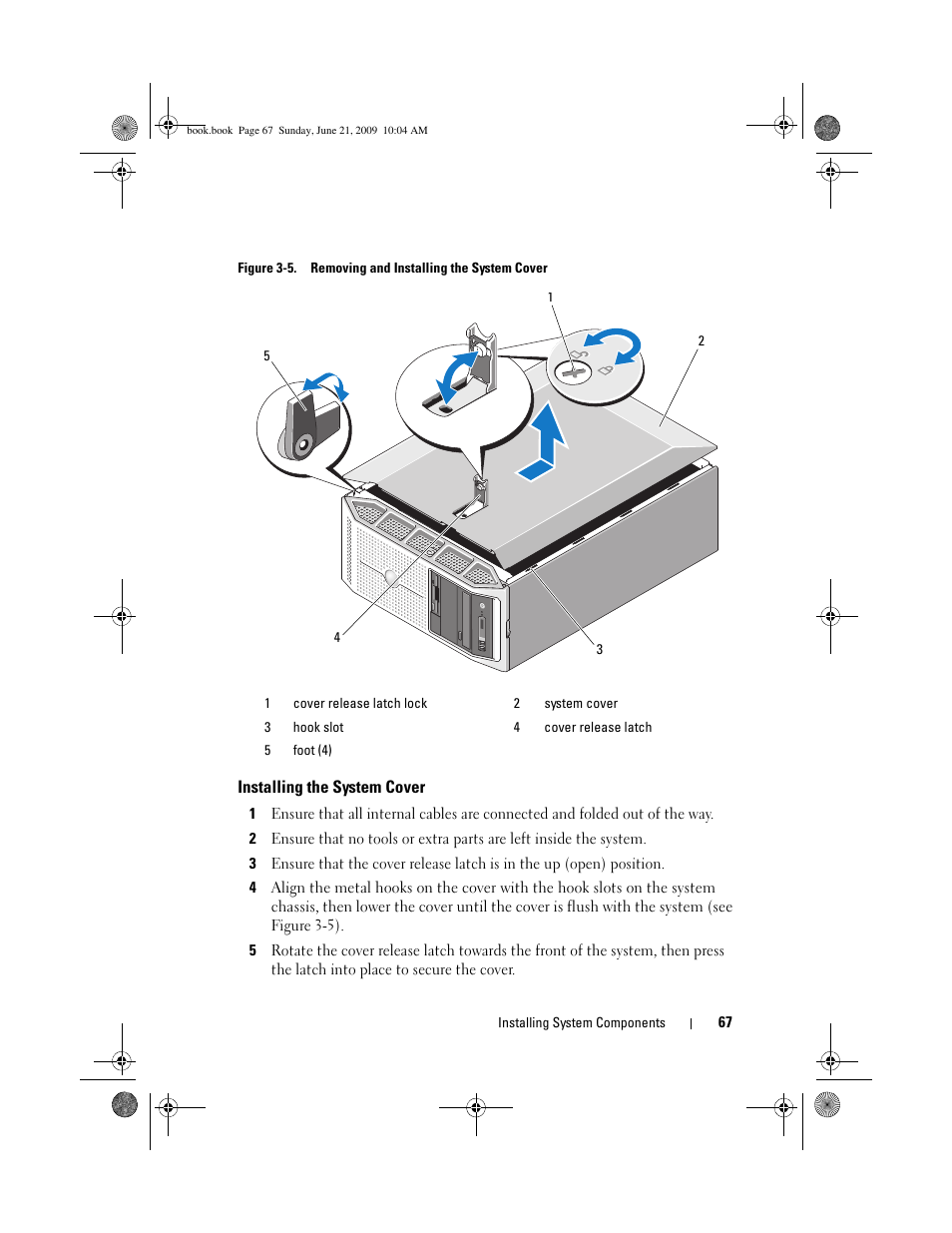 Installing the system cover, On (see figure 3-5), Figure 3-5) | Ed position (see figure 3-5), Lease the cover (see figure 3-5) | Dell PowerEdge T300 User Manual | Page 67 / 194