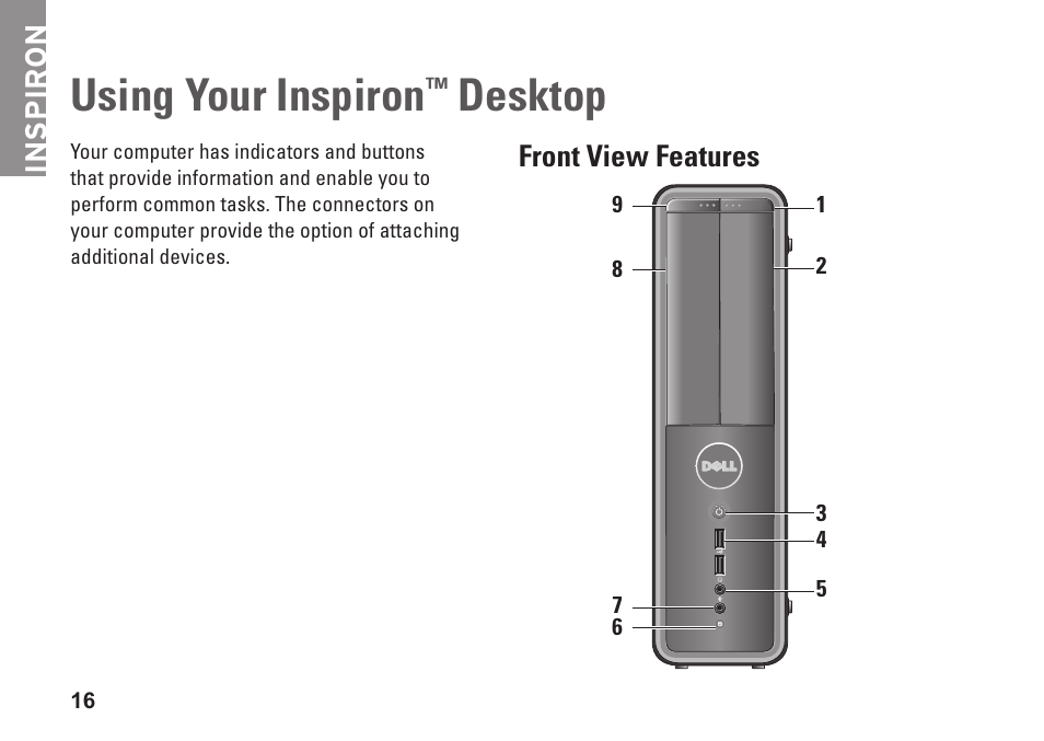 Using your inspiron™ desktop, Front view features, Using your inspiron | Desktop, Inspiron | Dell Inspiron 537s (Mid 2009) User Manual | Page 18 / 66