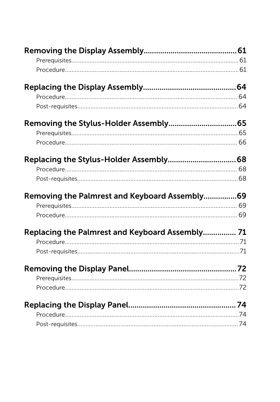 Removing the display assembly, Replacing the display assembly, Removing the stylus-holder assembly | Replacing the stylus-holder assembly, Removing the palmrest and keyboard assembly, Replacing the palmrest and keyboard assembly, Removing the display panel, Replacing the display panel | Dell Inspiron 13 (7347, Mid 2014) User Manual | Page 7 / 92