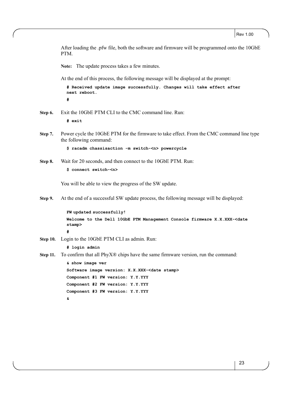 Exit, Racadm chassisaction -m switch-<n> powercycle, Connect switch-<n | Fw updated successfully, Login admin, Show image ver, Software image version: x.x.xxx-<date stamp, Component #1 fw version: y.y.yyy, Component #2 fw version: y.y.yyy, Component #3 fw version: y.y.yyy | Dell POWEREDGE M1000E User Manual | Page 23 / 25