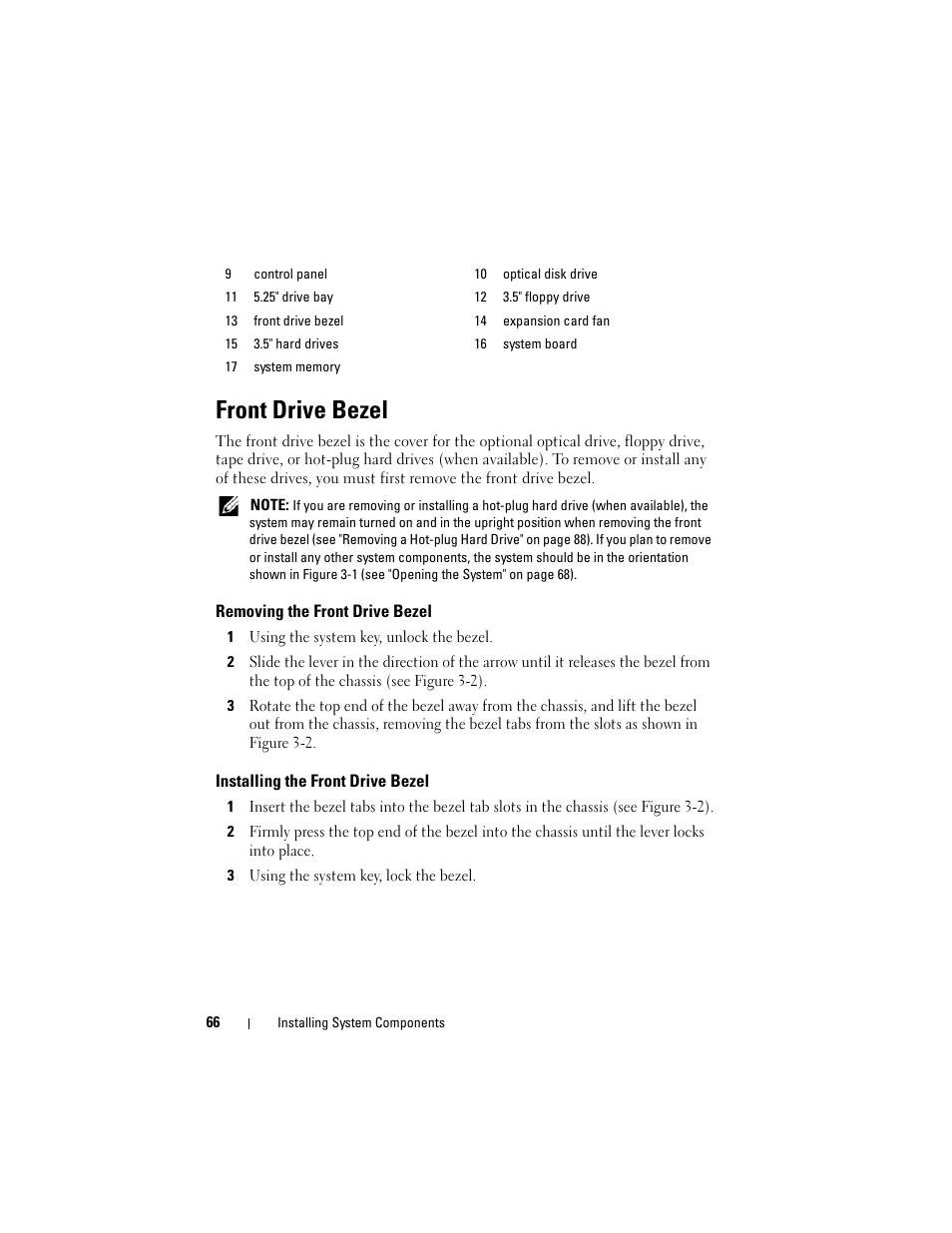 Front drive bezel, Removing the front drive bezel, Installing the front drive bezel | Dell PowerEdge T605 User Manual | Page 66 / 230