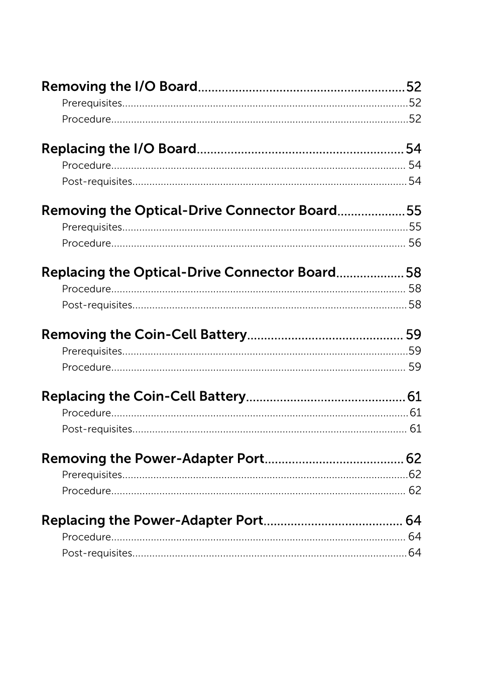 Removing the i/o board, Replacing the i/o board, Removing the optical-drive connector board | Replacing the optical-drive connector board, Removing the coin-cell battery, Replacing the coin-cell battery, Removing the power-adapter port, Replacing the power-adapter port | Dell Inspiron 15 (3542, Early 2014) User Manual | Page 6 / 97