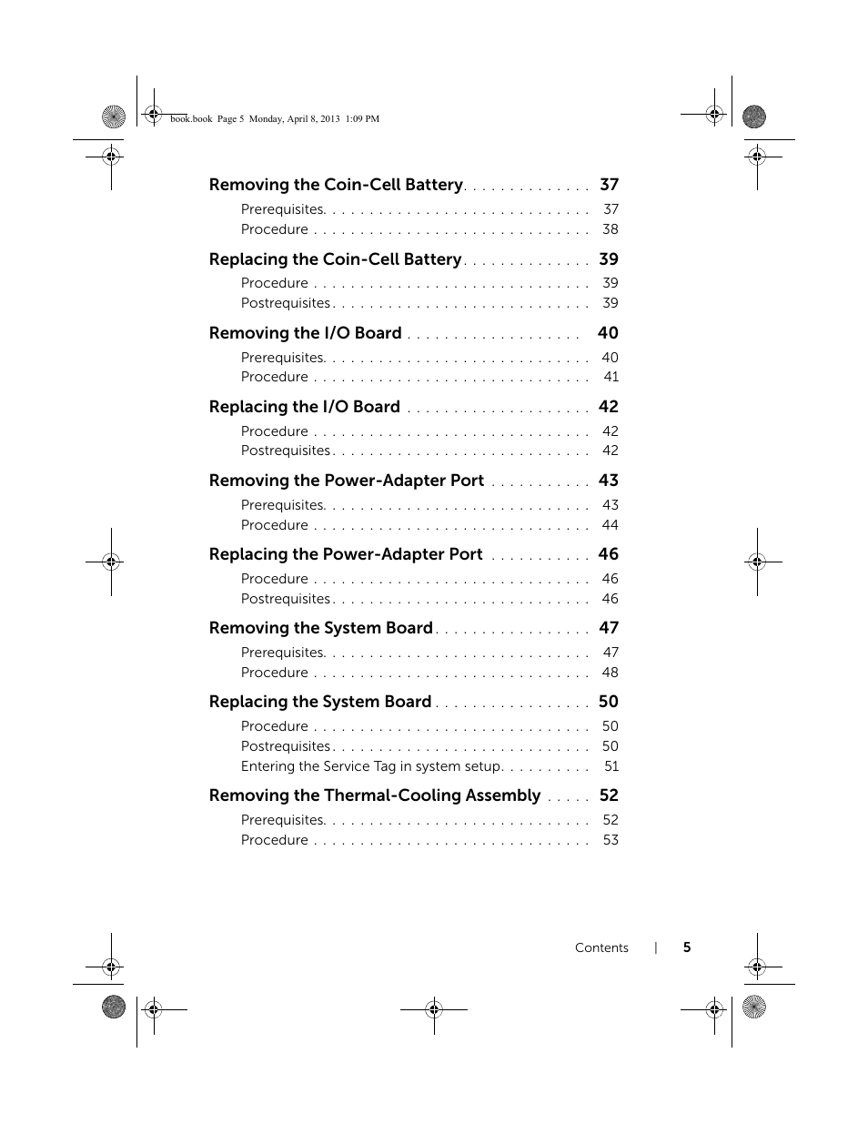 Removing the coin-cell battery, Replacing the coin-cell battery, Removing the i/o board | Replacing the i/o board, Removing the power-adapter port, Replacing the power-adapter port, Removing the system board, Replacing the system board, Removing the thermal-cooling assembly | Dell Inspiron 14 (3437, Mid 2013) User Manual | Page 5 / 73