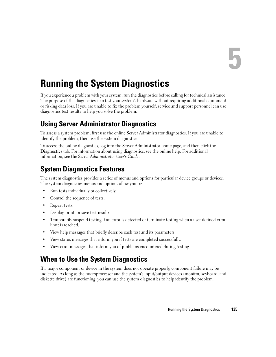 Running the system diagnostics, Using server administrator diagnostics, System diagnostics features | When to use the system diagnostics, Running the, Ostics. see "running the system diagnostics" on, Ee "using server administrator diagnostics" on, Test. see "using server administrator diagnostics | Dell PowerEdge 2900 User Manual | Page 135 / 182