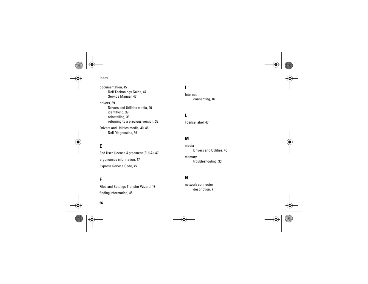 Documentation, 45, Drivers, 39, Drivers and utilities media, 40, 46 | End user license agreement (eula), 47, Ergonomics information, 47, Express service code, 45, Files and settings transfer wizard, 18, Finding information, 45, Internet, License label, 47 | Dell Vostro A90 (Late 2008) User Manual | Page 56 / 60