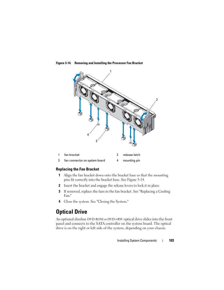 Replacing the fan bracket, 4 close the system. see "closing the system, Optical drive | Et. see "replacing the fan bracket, Out of the system. see figure 3-14 | Dell POWEREDGE R710 User Manual | Page 103 / 208