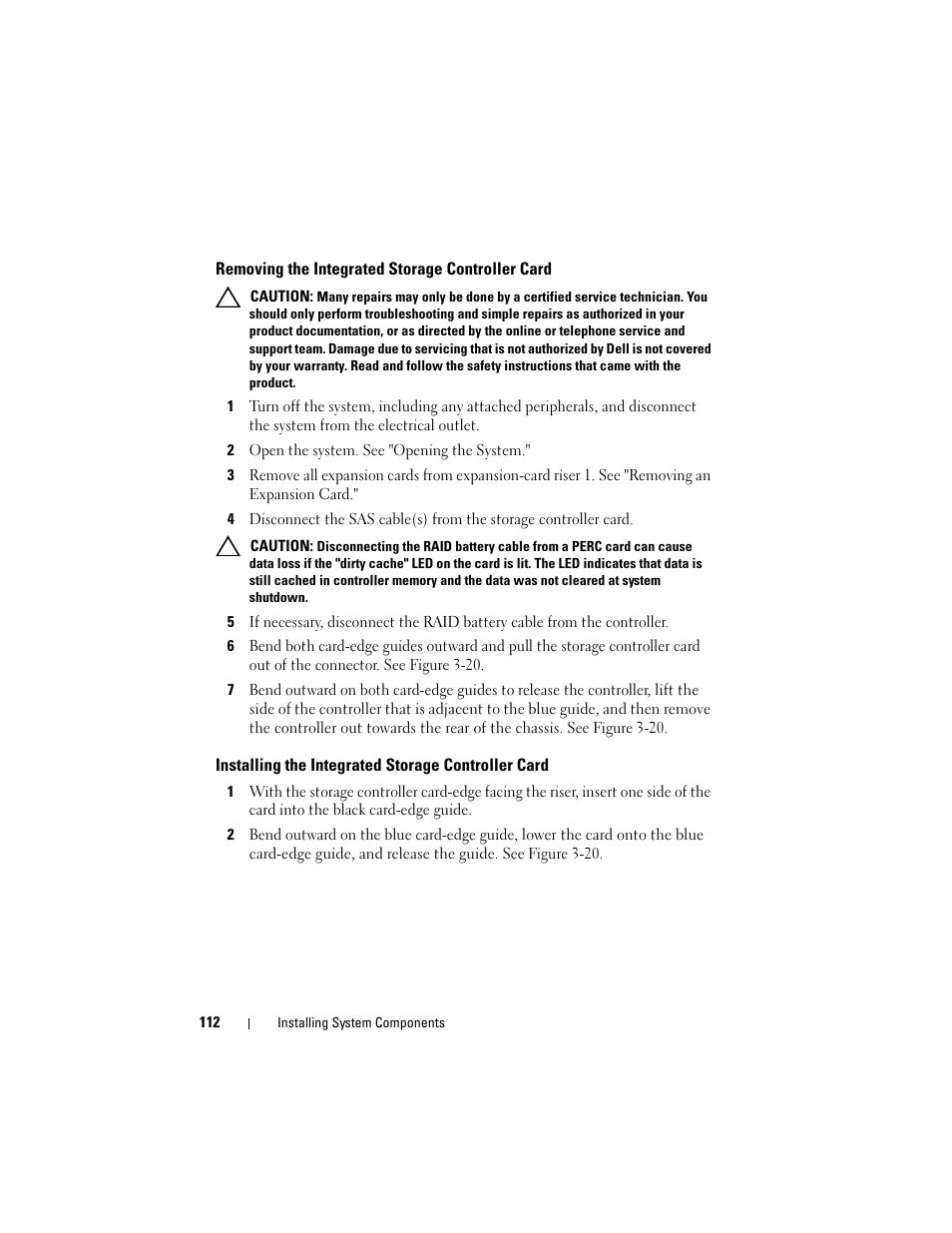 Removing the integrated storage controller card, 2 open the system. see "opening the system, Installing the integrated storage controller card | Dell POWEREDGE R710 User Manual | Page 112 / 208