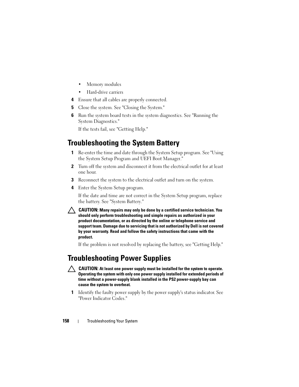 4 ensure that all cables are properly connected, 5 close the system. see "closing the system, Troubleshooting the system battery | 4 enter the system setup program, Troubleshooting power supplies, See "troubleshooting the system battery, See "troubleshooting power supplies, Ee "troubleshooting the, System battery | Dell POWEREDGE R710 User Manual | Page 158 / 208