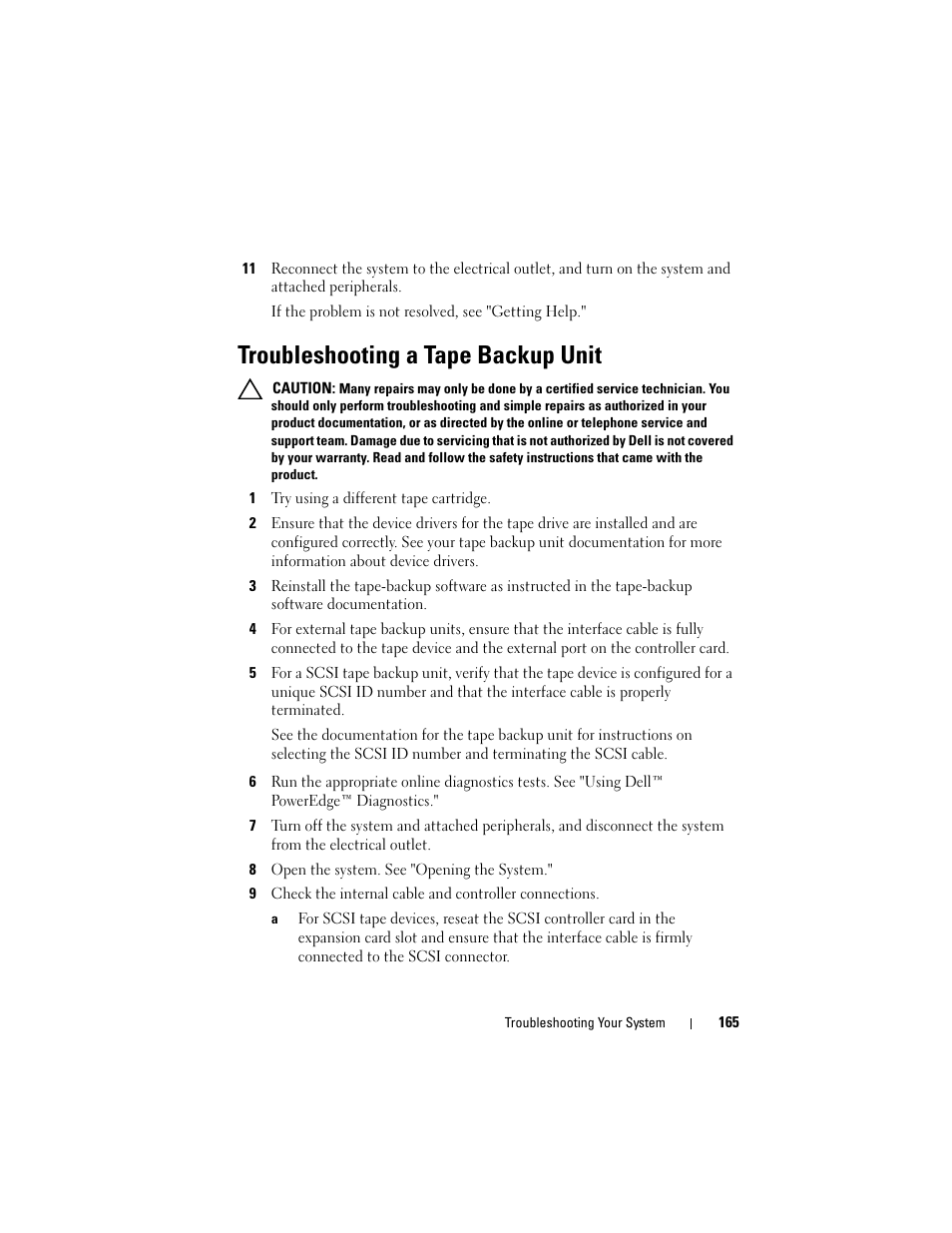 Troubleshooting a tape backup unit, 1 try using a different tape cartridge, 8 open the system. see "opening the system | Dell POWEREDGE R710 User Manual | Page 165 / 208