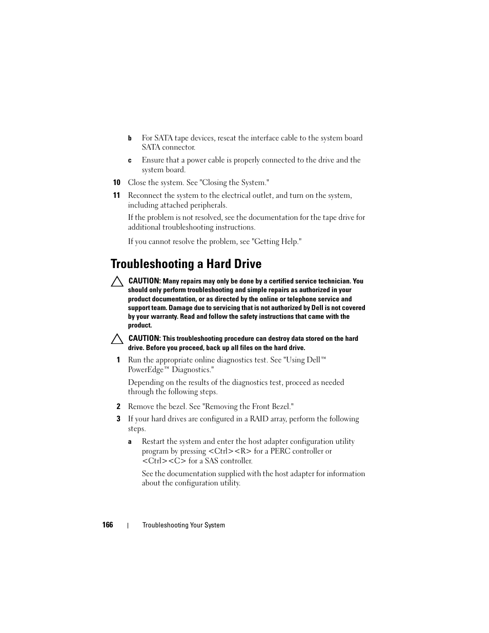 10 close the system. see "closing the system, Troubleshooting a hard drive, 2 remove the bezel. see "removing the front bezel | See "troubleshooting a hard drive, Roubleshooting a hard drive" for the | Dell POWEREDGE R710 User Manual | Page 166 / 208