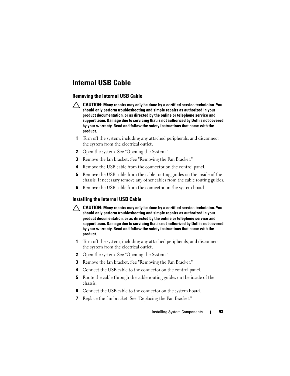Internal usb cable, Removing the internal usb cable, 2 open the system. see "opening the system | Installing the internal usb cable | Dell POWEREDGE R710 User Manual | Page 93 / 208