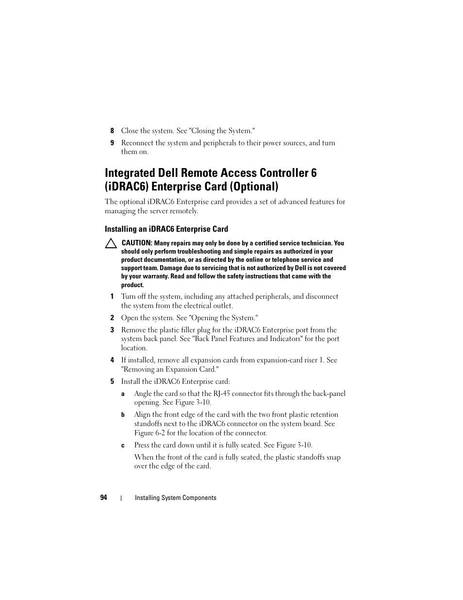 8 close the system. see "closing the system, Installing an idrac6 enterprise card, 2 open the system. see "opening the system | 5 install the idrac6 enterprise card | Dell POWEREDGE R710 User Manual | Page 94 / 208