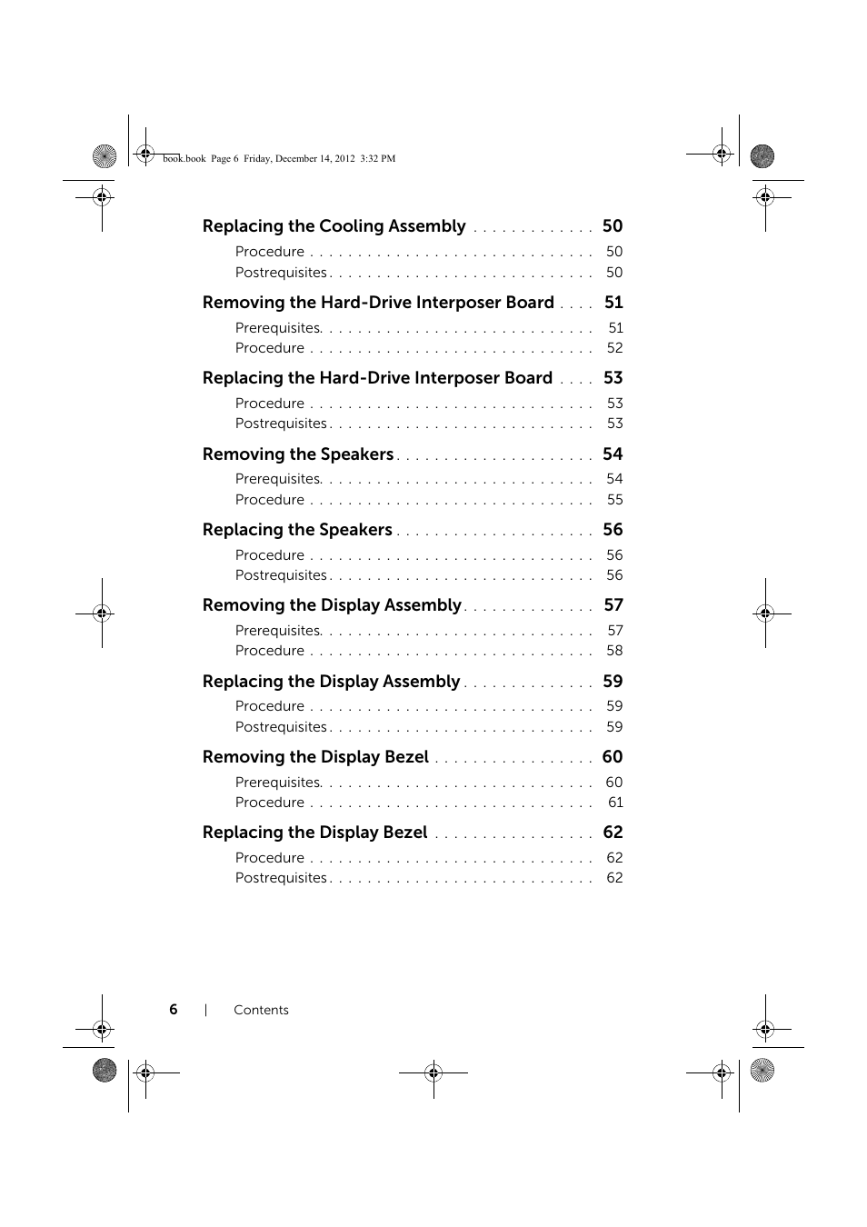 Replacing the cooling assembly, Removing the hard-drive interposer board, Replacing the hard-drive interposer board | Removing the speakers, Replacing the speakers, Removing the display assembly, Replacing the display assembly, Removing the display bezel, Replacing the display bezel | Dell Inspiron 17 (3721, Early 2013) User Manual | Page 6 / 76