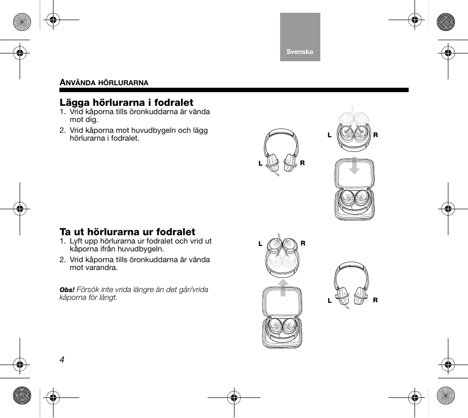 Lägga hörlurarna i fodralet, Ta ut hörlurarna ur fodralet | Bose AM319137 User Manual | Page 84 / 132
