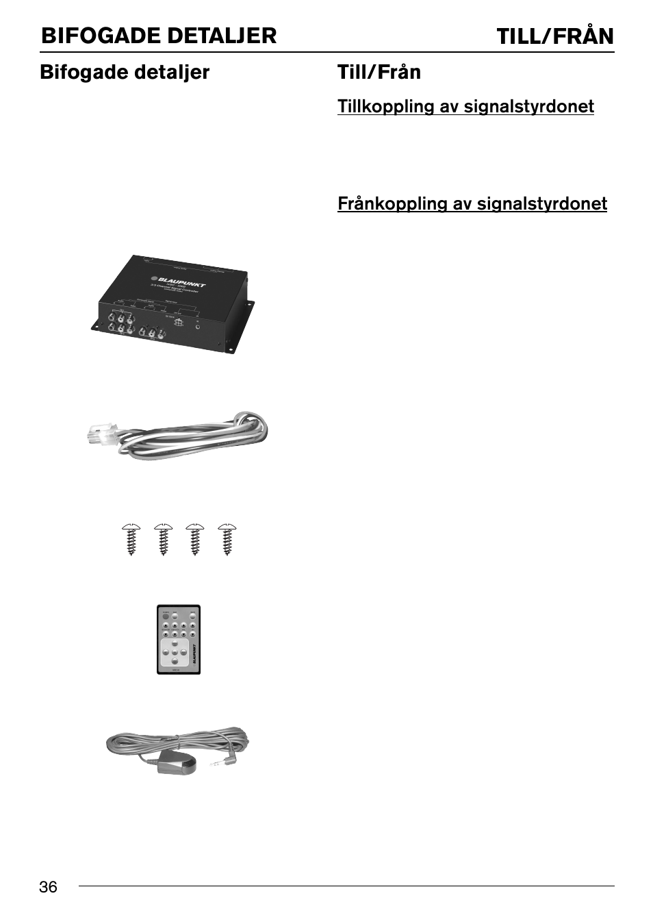 Bifogade detaljer, Till/från, Tillkoppling av signalstyrdonet | Frånkoppling av signalstyrdonet | Blaupunkt IVSC-3302 User Manual | Page 36 / 62