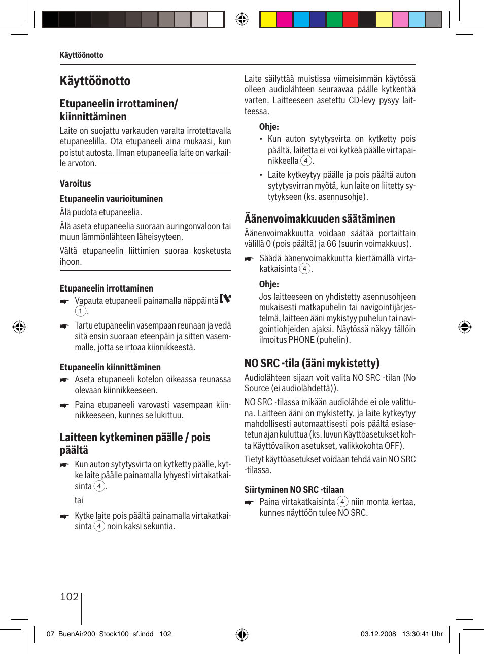 Käyttöönotto, Etupaneelin irrottaminen/ kiinnittäminen, Laitteen kytkeminen päälle / pois päältä | Äänenvoimakkuuden säätäminen, No src -tila (ääni mykistetty) | Blaupunkt BUENOS AIRES 200 7 649 020 110 User Manual | Page 102 / 140