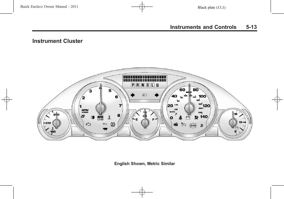 Instrument cluster, Instrument cluster on, Instrument cluster -13 | Buick 2011 Enclave User Manual | Page 139 / 458