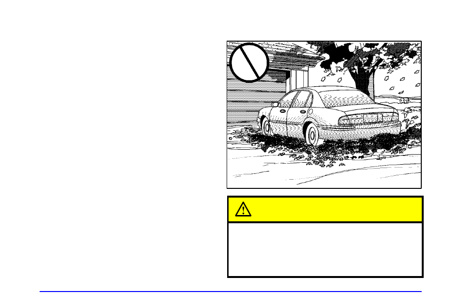 Parking over things that burn caution | Buick 1999 Park Avenue User Manual | Page 90 / 400