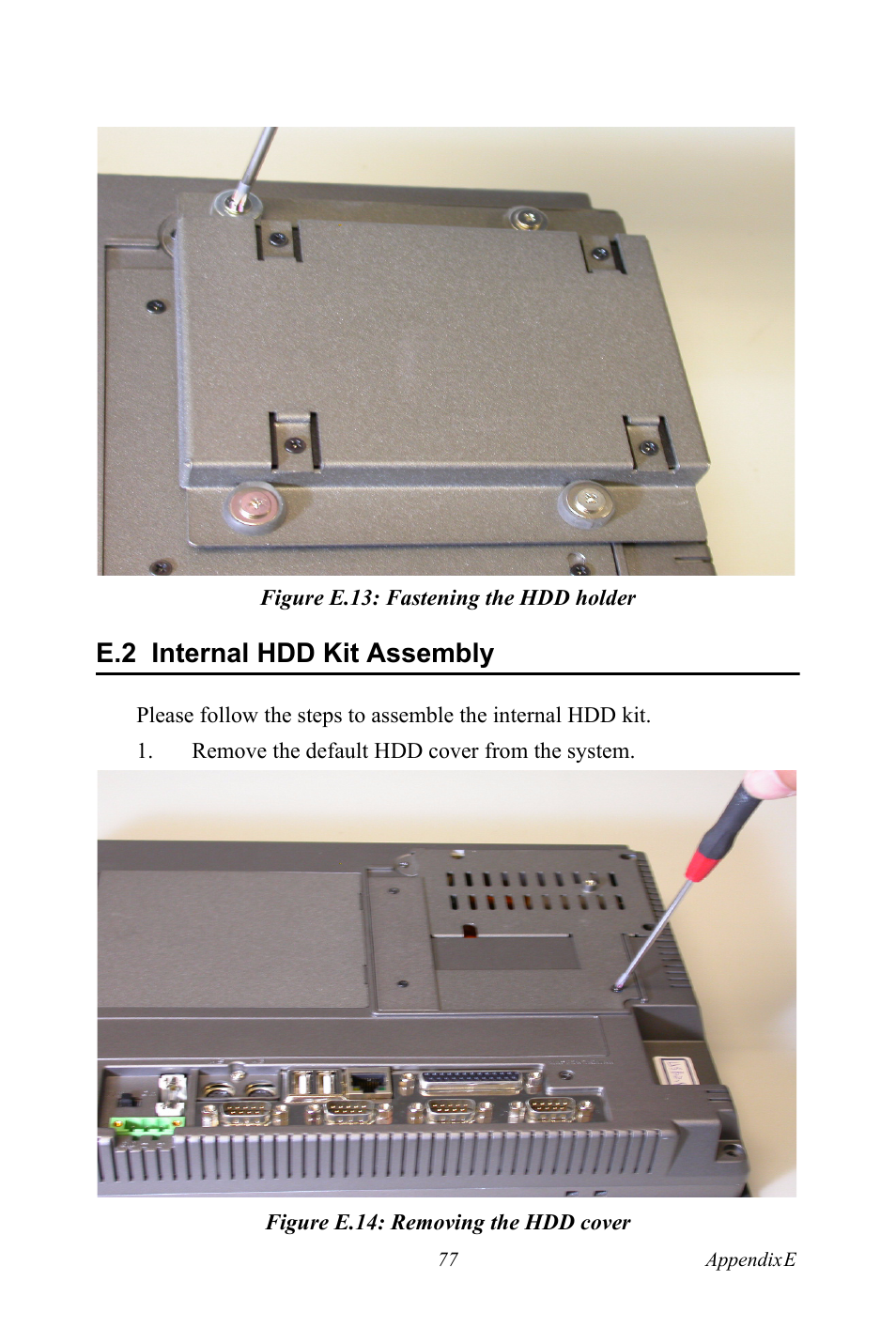 Figure e.13: fastening the hdd holder, E.2 internal hdd kit assembly, Figure e.14: removing the hdd cover | Figure e.13:fastening the hdd holder, Internal hdd kit assembly, Figure e.14:removing the hdd cover | Advantech TPC-1261H User Manual | Page 87 / 106