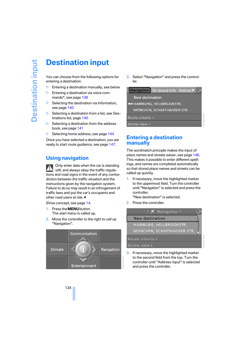 Destination input, Using navigation, Entering a destination manually | Destina tion input | BMW 530XD User Manual | Page 135 / 248