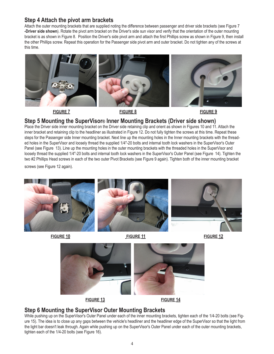 Step 5 mounting the supervisor, Inner mounting brackets (driver side shown), Step 4 attach the pivot arm brackets | Code 3 SuperVisor with TriCore for 2007-2009 Ford Explorer User Manual | Page 4 / 12