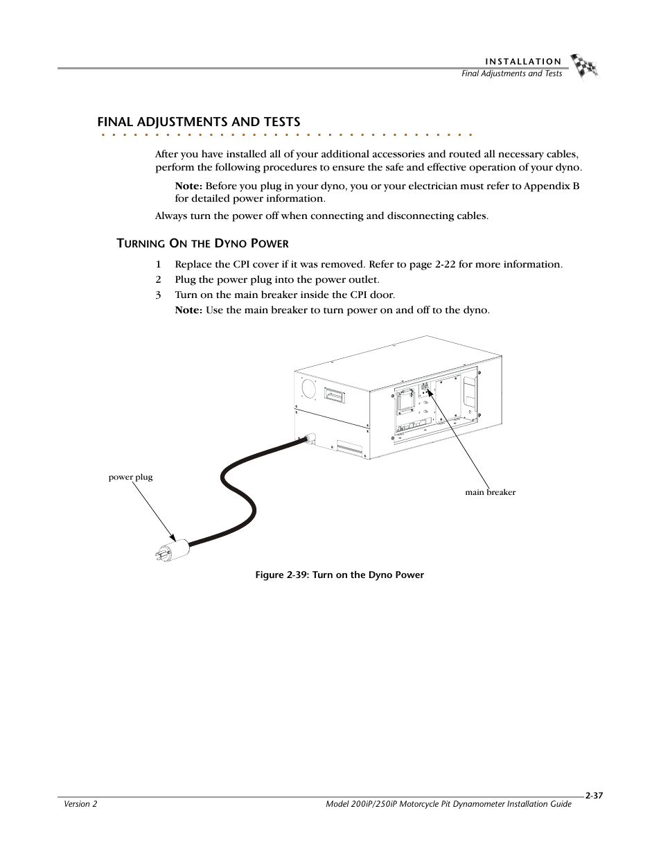 Final adjustments and tests, Turning on the dyno power, Turning on the dyno power -37 | Dynojet 250iP: Pit Installation Guide User Manual | Page 57 / 148