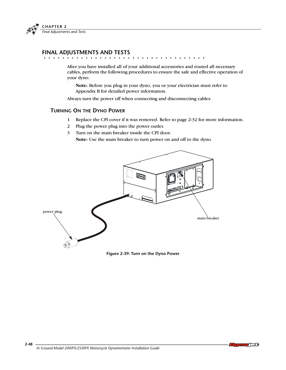 Final adjustments and tests, Turning on the dyno power | Dynojet 250ix: Pit Installation Guide User Manual | Page 70 / 163