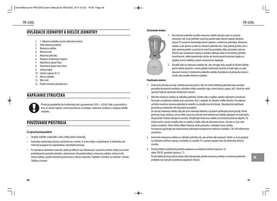 Ovládacie jednotky a dielčie jednotky, Napájanie strojčeka, Používanie prístroja | Dyras PB-420G User Manual | Page 21 / 29