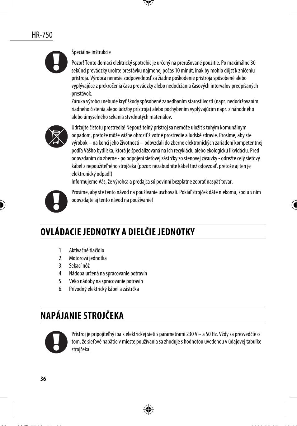 Ovládacie jednotky a dielčie jednotky, Napájanie strojčeka, Hr-750 | Dyras HR-750 User Manual | Page 36 / 53