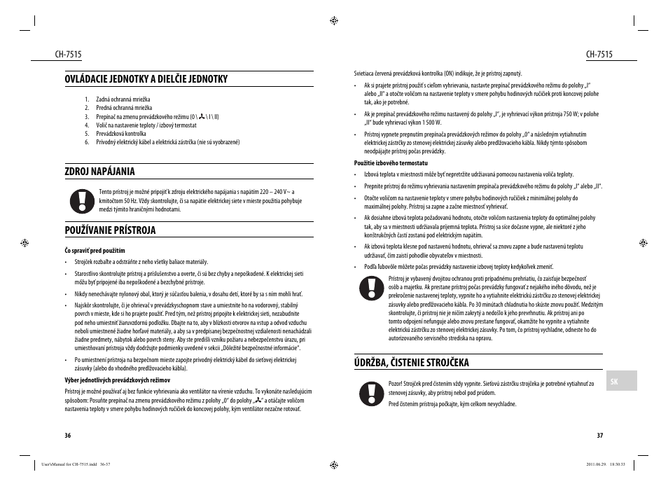 Ovládacie jednotky a dielčie jednotky, Zdroj napájania, Používanie prístroja | Údržba, čistenie strojčeka, Ch-7515 | Dyras CH-7515 User Manual | Page 19 / 25