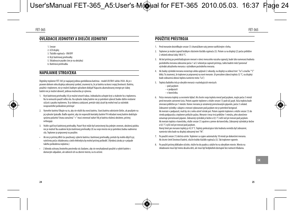 Ovládacie jednotky a dielčie jednotky, Napájanie strojčeka, Použitie prístroja | Dyras FET-365 User Manual | Page 13 / 17