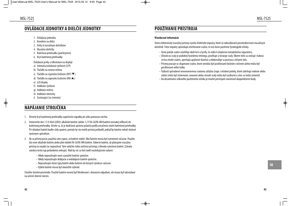 Používanie prístroja, Ovládacie jednotky a dielčie jednotky, Napájanie strojčeka | Dyras MSL-7525 User Manual | Page 22 / 31