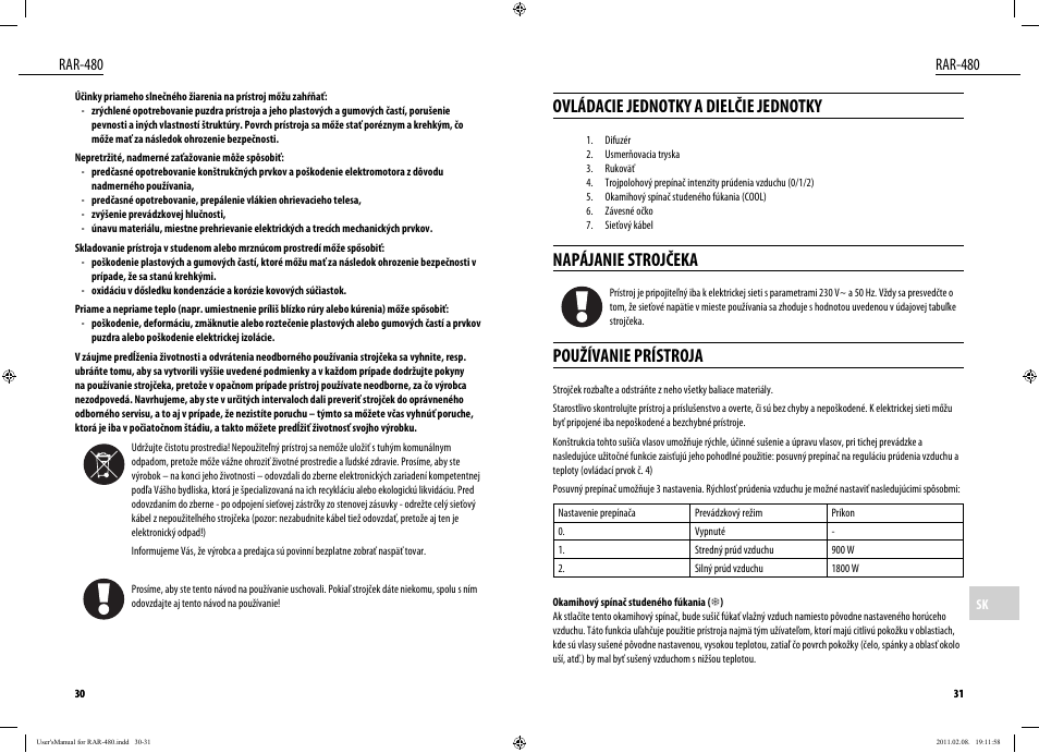 Ovládacie jednotky a dielčie jednotky, Napájanie strojčeka, Používanie prístroja | Rar-480 | Dyras RAR-480 User Manual | Page 16 / 23