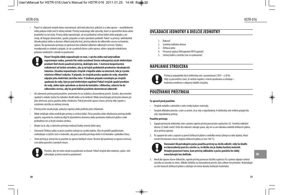 Ovládacie jednotky a dielčie jednotky, Napájanie strojčeka, Používanie prístroja | Dyras HSTR-016 User Manual | Page 16 / 23