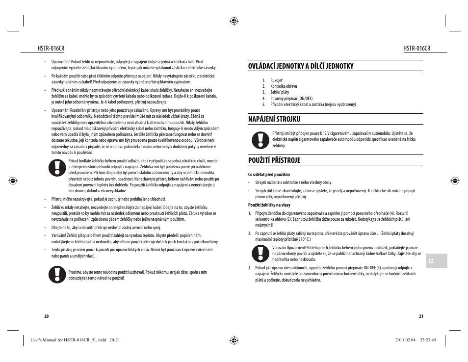 Ovládací jednotky a dílčí jednotky, Napájení strojku, Použití přístroje | Hstr-016cr | Dyras HSTR-016CR User Manual | Page 11 / 21
