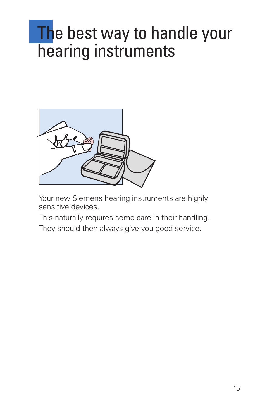 The best way to handle your hearing instruments | Siemens MUSIC Pro Pro IT User Manual | Page 15 / 24