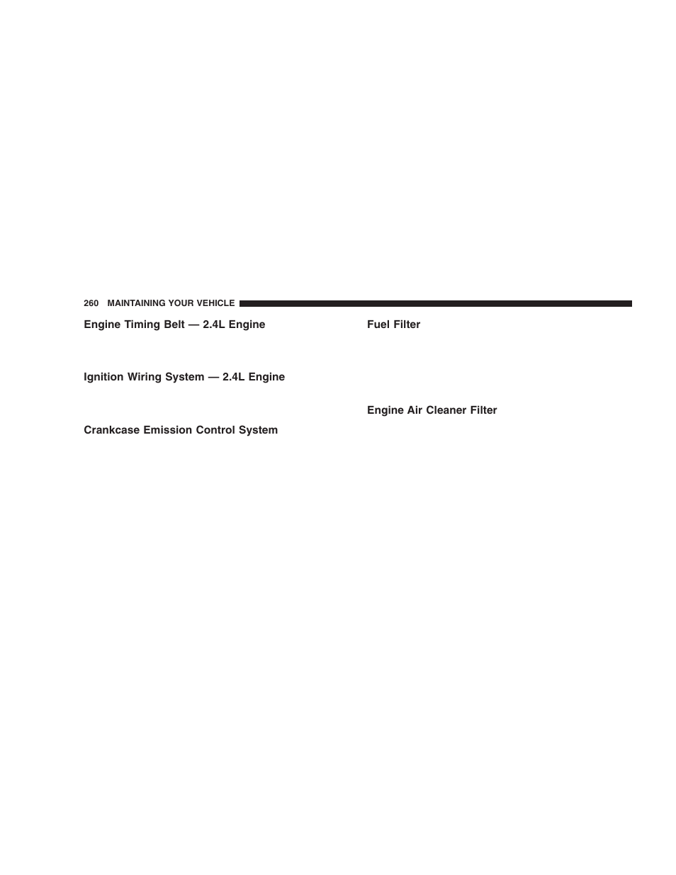 Engine timing belt — 2.4l engine, Ignition wiring system — 2.4l engine, Crankcase emission control system | Fuel filter, Engine air cleaner filter | Jeep 2005 Wrangler User Manual | Page 260 / 352