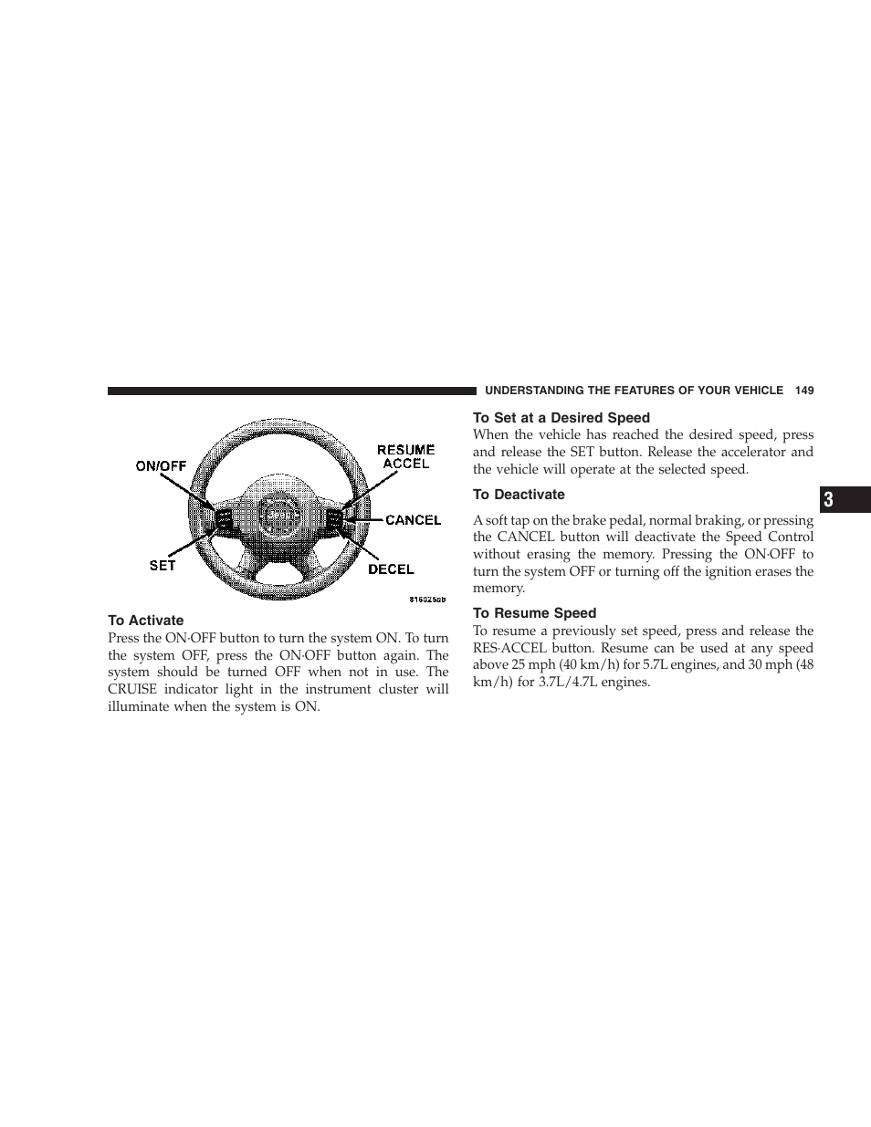 To activate, To set at a desired speed, To deactivate | To resume speed | Jeep 2006 Commander User Manual | Page 149 / 440