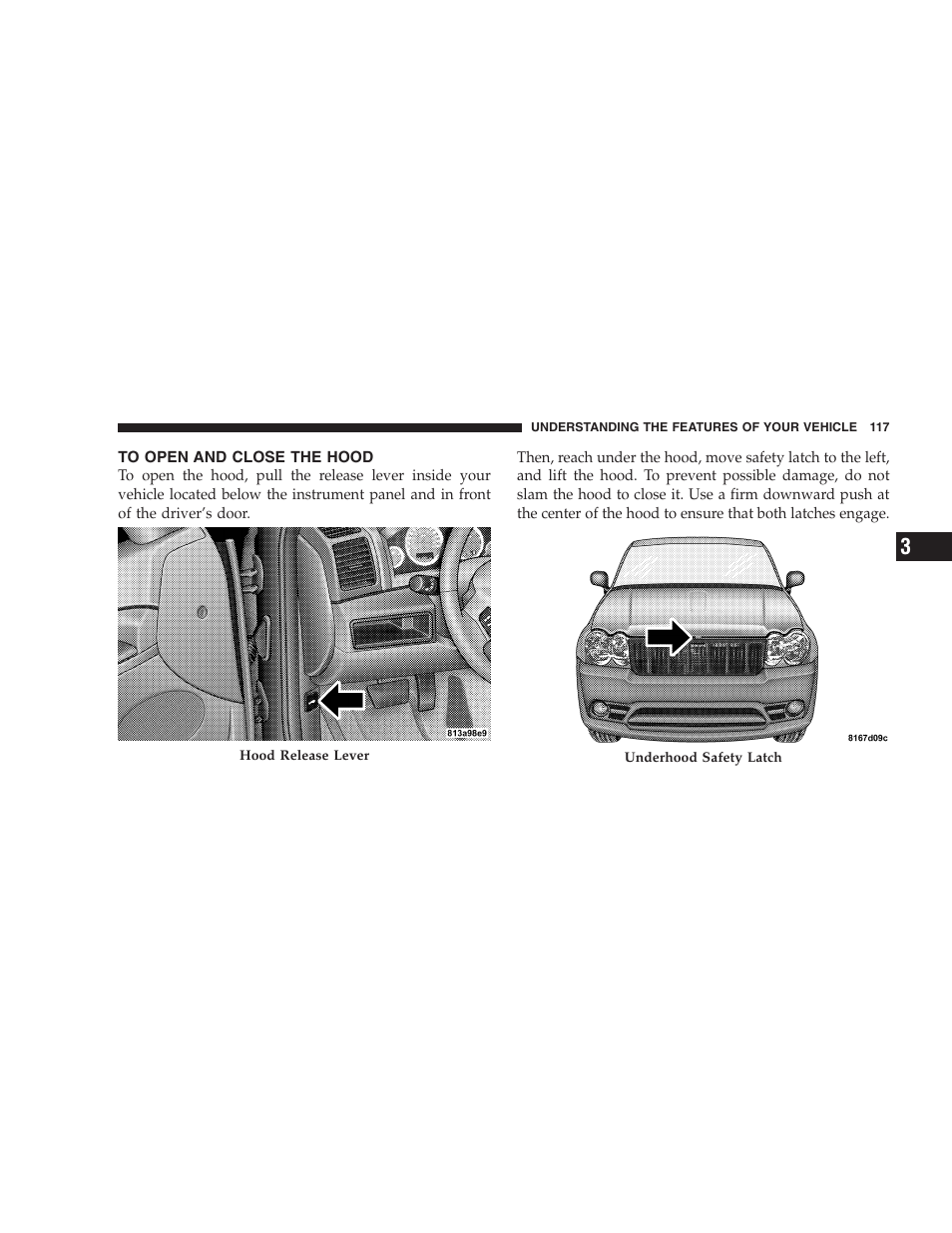 To open and close the hood | Jeep 2006 Grand Cherokee SRT User Manual | Page 117 / 392