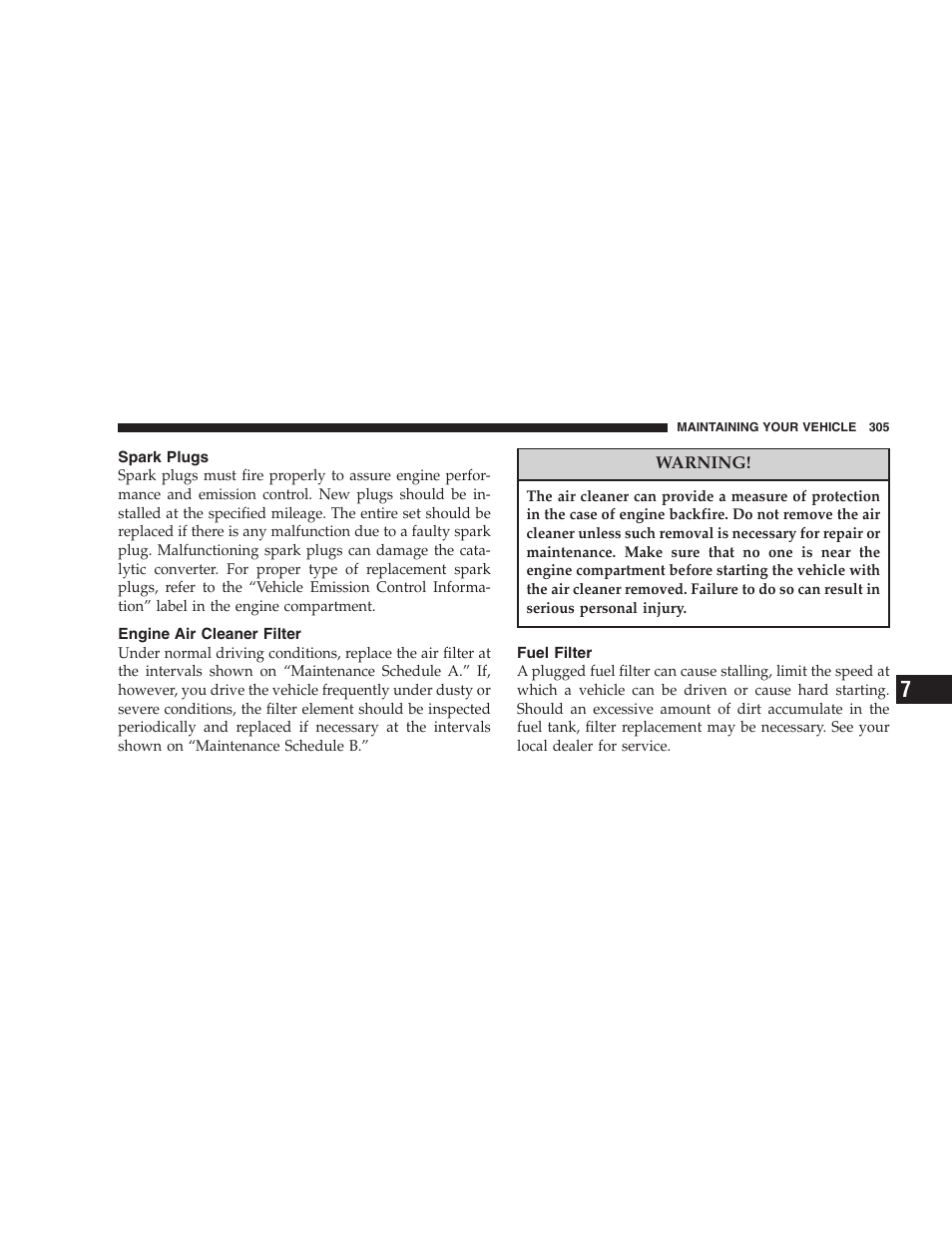 Spark plugs, Engine air cleaner filter, Fuel filter | Jeep 2006 Grand Cherokee SRT User Manual | Page 305 / 392