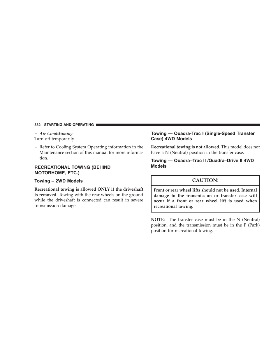 Recreational towing (behind motorhome, etc.), Towing – 2wd models, Towing — quadra-trac i (single-speed transfer | Case) 4wd models, Towing — quadra–trac ii /quadra–drive ii 4wd, Models | Jeep 2007 Grand Cherokee User Manual | Page 332 / 472