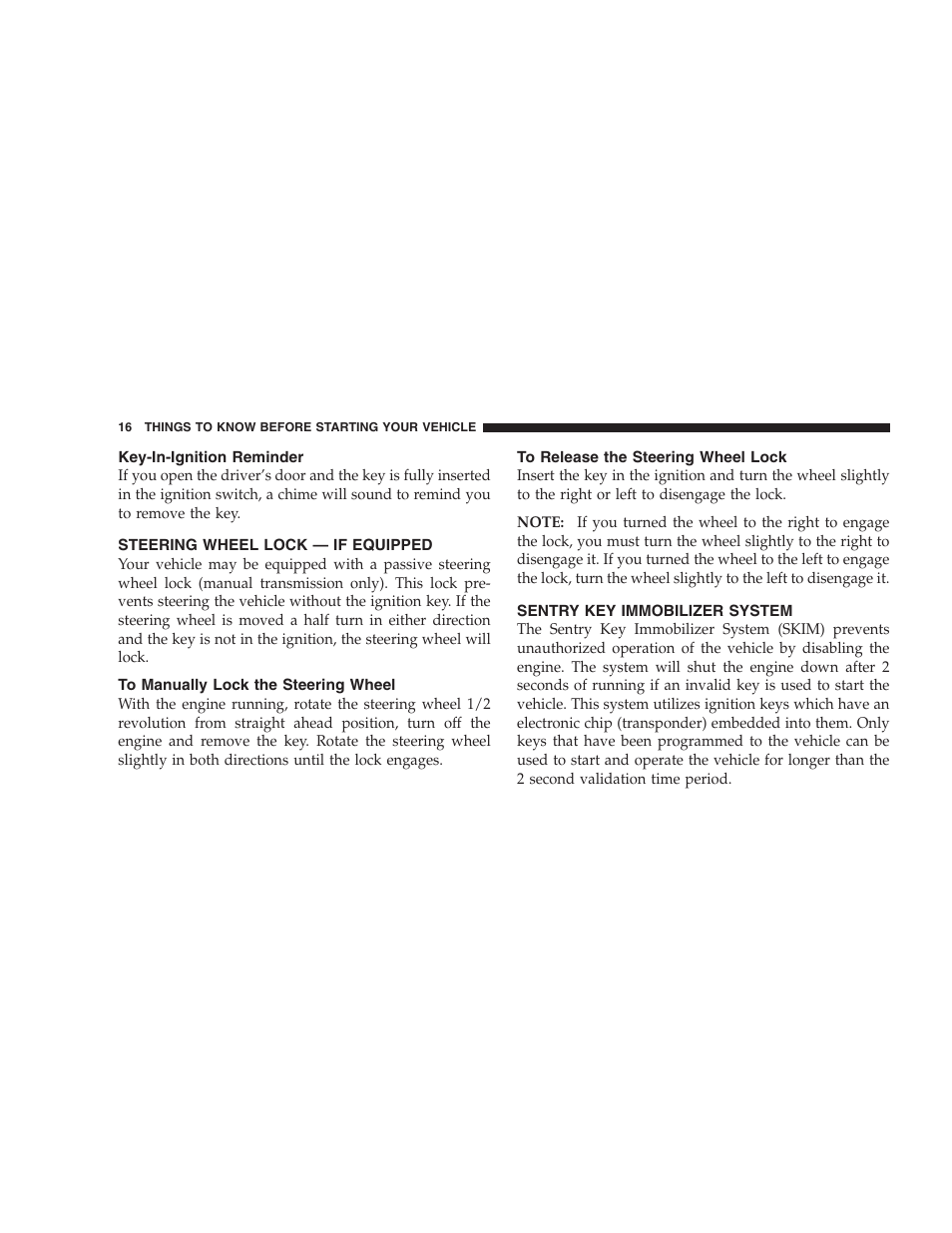 Key-in-ignition reminder, Steering wheel lock — if equipped, To manually lock the steering wheel | To release the steering wheel lock, Sentry key immobilizer system | Jeep 2007 Liberty User Manual | Page 16 / 417