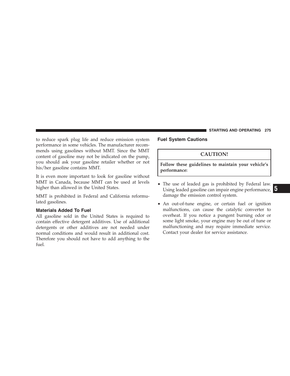 Materials added to fuel, Fuel system cautions | Jeep 2007 Liberty User Manual | Page 275 / 417