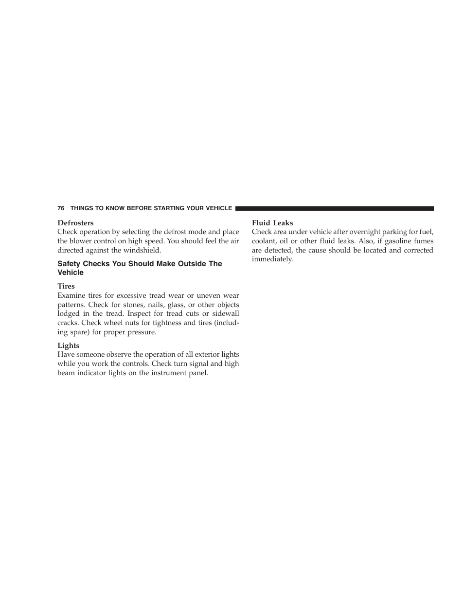 Safety checks you should make outside, The vehicle | Jeep 2007 Liberty User Manual | Page 76 / 417