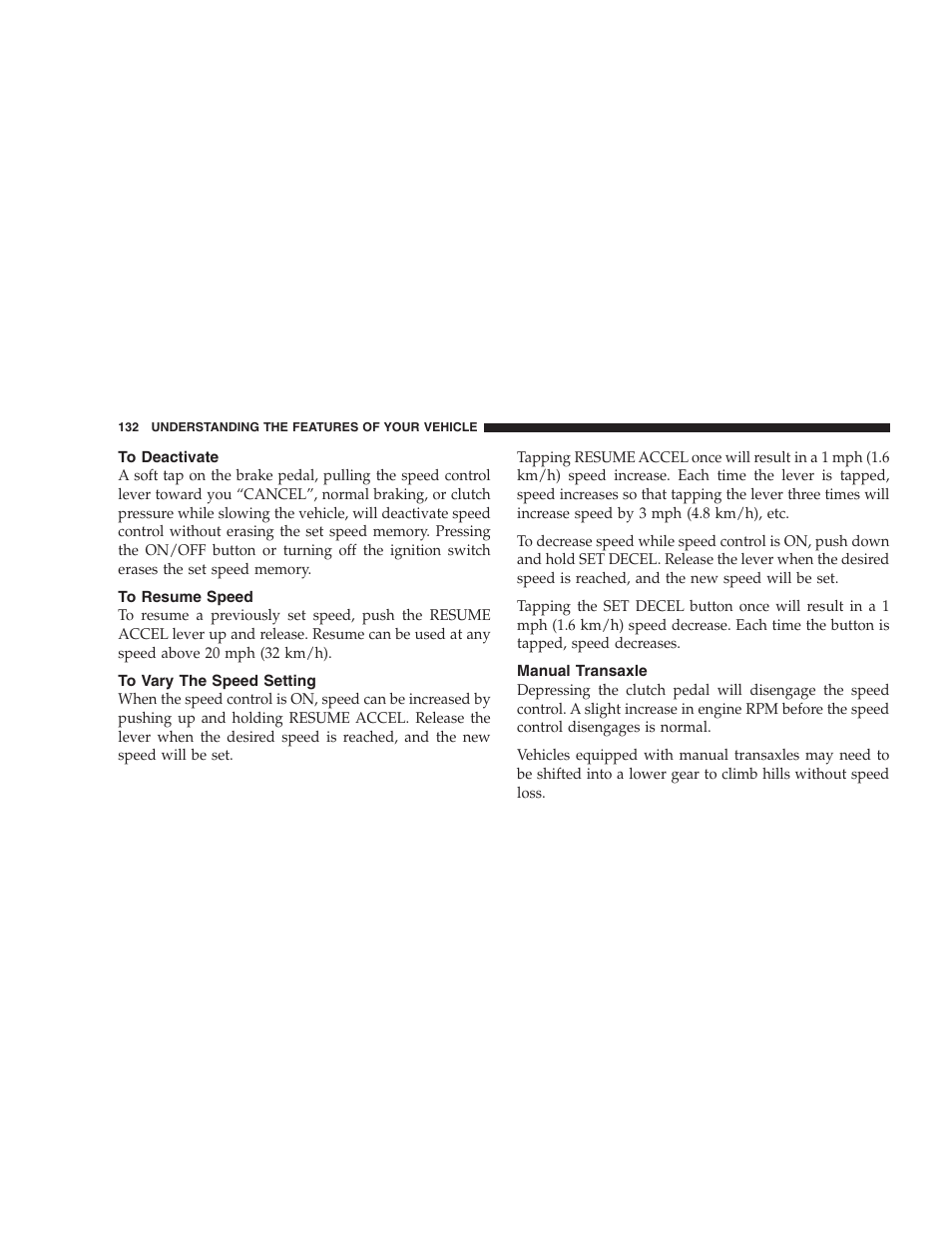 To deactivate, To resume speed, To vary the speed setting | Manual transaxle | Jeep 2008 Patriot User Manual | Page 134 / 438