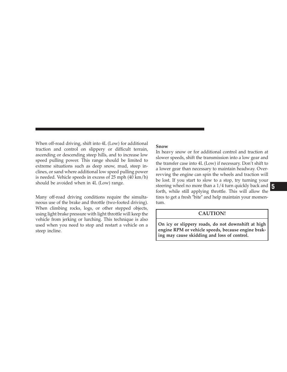 When to use 4l (low) range, Simultaneous brake and throttle operation, Driving in snow, mud and sand | Jeep 2008 Wrangler User Manual | Page 298 / 466