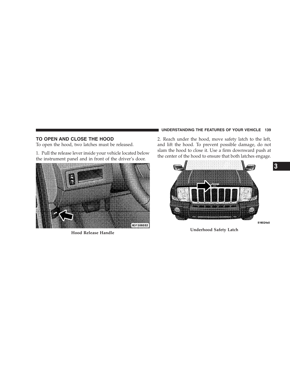 To open and close the hood | Jeep 2009 Commander User Manual | Page 141 / 519